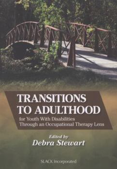 Paperback Transitions to Adulthood for Youth with Disabilities Through an Occupational Therapy Lens Book