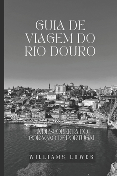 Paperback Guia de viagem do Rio Douro: À descoberta do coração de Portugal [Portuguese] Book