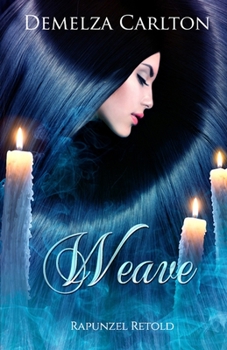 Weave: Rapunzel Retold - Book #25 of the Romance a Medieval Fairytale