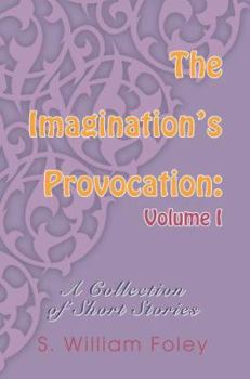 Paperback The Imagination's Provocation: Volume I: A Collection of Short Stories Book