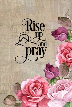 Paperback Rise Up and Pray: Blank Lined Notebook with Antique Floral Design Book