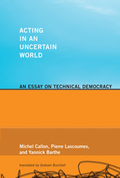 Paperback Acting in an Uncertain World: An Essay on Technical Democracy Book