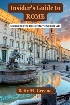 Paperback Insider's Guide to Rome: Experience the Best of Italy's Capital City Book