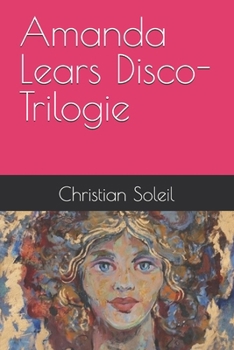 Amanda Lears Disco-Trilogie (German Edition)