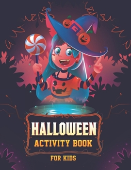 Halloween Activity Book For Kids: A Perfect Gift With Word Search, Mazes, Coloring and More a Fun Holiday Activity Book for Girls and Boys