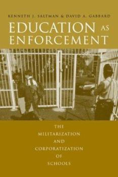 Paperback Education as Enforcement: The Militarization and Corporatization of Schools Book