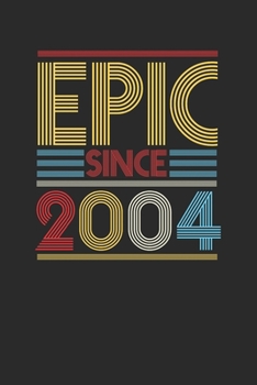 Epic Since 2004: Dotted Bullet Notebook (6" x 9" - 120 pages) ~ Birthday Themed Notebook for Daily Journal, Diary, and Gift
