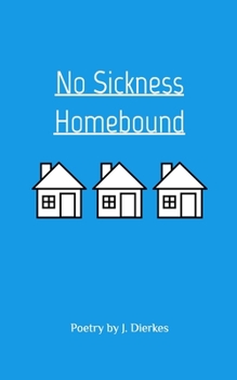 Paperback No Sickness Homebound: A Collection of Poetry Book