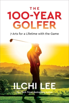 Paperback The 100-Year Golfer: 7 Arts for a Lifetime with the Game Book