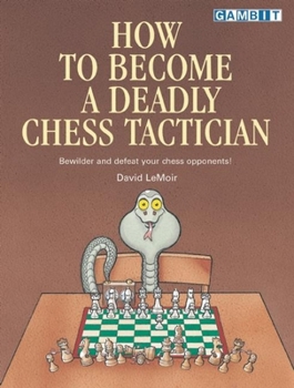 Paperback How to Become a Deadly Chess Tactician Book