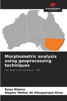 Paperback Morphometric analysis using geoprocessing techniques Book