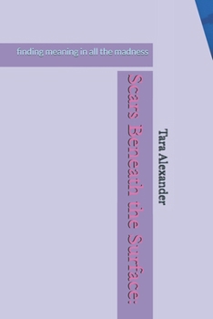 Paperback Scars Beneath the Surface: : finding meaning in all the madness Book