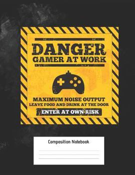 Paperback Danger Gamer at Work Composition Notebook: Video Gamer Notebook with College Ruled Line Paper Medium Ruled Paper 100 Pages Book