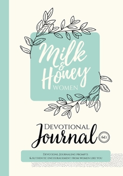 Paperback Milk and Honey Women Devotional Journal: Devotions, Journaling Prompts & Authentic Encouragement from Women Like You Book