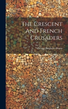 Hardcover The Crescent And French Crusaders Book