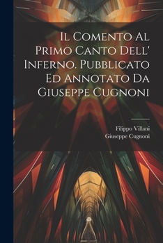 Paperback Il comento al primo canto dell' Inferno. Pubblicato ed annotato da Giuseppe Cugnoni [Italian] Book