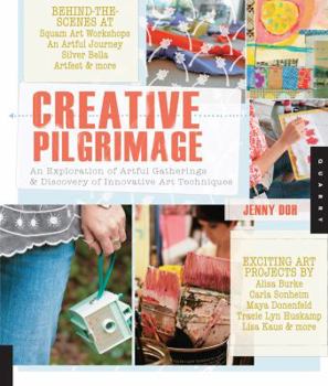 Paperback Creative Pilgrimage: An Exploration of Artful Gatherings & Discovery of Innovative Art Techniques Book