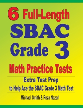 Paperback 6 Full-Length SBAC Grade 3 Math Practice Tests: Extra Test Prep to Help Ace the SBAC Grade 3 Math Test Book