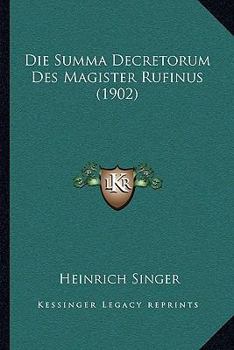 Paperback Die Summa Decretorum Des Magister Rufinus (1902) [German] Book