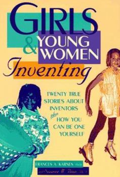 Paperback Girls & Young Women Inventing: 20 True Stories about Inventors Plus How You Can Be One Yourself Book