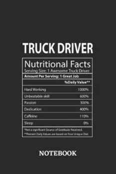 Nutritional Facts Truck Driver Awesome Notebook: 6x9 inches - 110 ruled, lined pages • Greatest Passionate working Job Journal • Gift, Present Idea