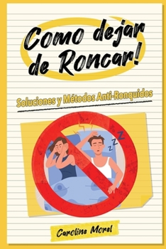 Paperback Como dejar de Roncar!: Soluciones y Métodos Anti-Ronquidos [Spanish] Book