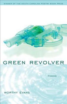 Green Revolver - Book  of the South Carolina Poetry Book Prize