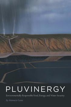 Pluvinergy - Environmentally Responsible Food, Energy, and Water Security