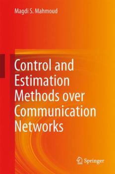 Hardcover Control and Estimation Methods Over Communication Networks Book