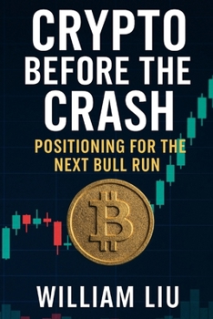 Paperback Crypto Before the Crash: Positioning for the Next Bull Run Book