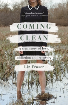 Hardcover Coming Clean: A True Story of Love, Addiction and Recovery Book