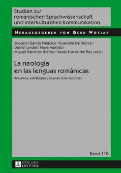 La Neologia En Las Lenguas Romanicas: Recursos, Estrategias y Nuevas Orientaciones