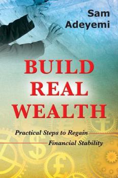 Paperback Build Real Wealth: Practical Steps to Regain Financial Stability Book