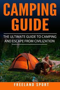 Paperback Camping Guide: The Ultimate Guide to Camping and Escape from Civilization Book