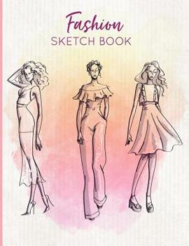 Paperback Fashion Sketch Book: Blank Human Figure Design Templates For Designing Organizing Looks and Building Portfolios; Easy Sketch Pad Collection Book