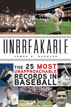 Hardcover Unbreakable: The 25 Most Unapproachable Records in Baseball Book