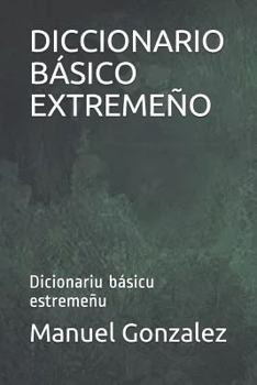 DICCIONARIO BÁSICO EXTREMEÑO: Dicionariu básicu estremeñu