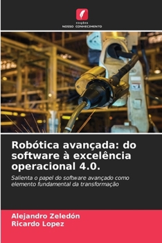 Paperback Robótica avançada: do software à excelência operacional 4.0. [Portuguese] Book