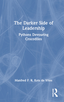 Hardcover The Darker Side of Leadership: Pythons Devouring Crocodiles Book