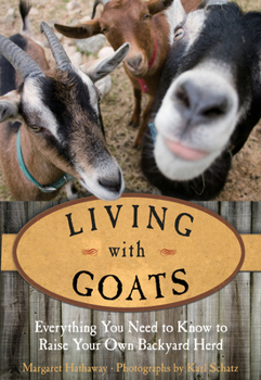 Paperback Living with Goats: Everything You Need to Know to Raise Your Own Backyard Herd Book