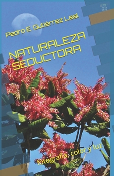 Naturaleza Seductora: fotografía, color y luz