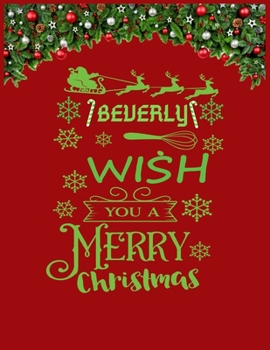 BEVERLY wish you a merry christmas: A Creative Holiday Coloring, Drawing, Word Search, Maze, Crosswords, Matching, Color by Number,Recipes and Word ... and Girls Ages 6, 7, 8, 9,10, 11 and 12 Years