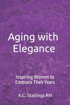 Paperback Aging with Elegance: Inspiring Women to Embrace Their Years Book