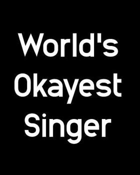 Paperback World's Okayest Singer: 108 Page College Ruled Notebook 8x10 Book