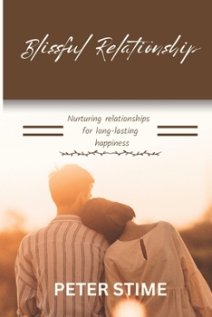 Paperback Blissful Relationship: Nurturing Relationship For Long Lasting Happiness Book