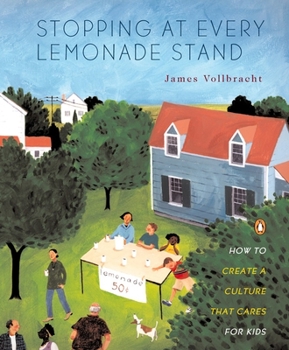 Paperback Stopping at Every Lemonade Stand: How to Create a Culture That Cares for Kids Book