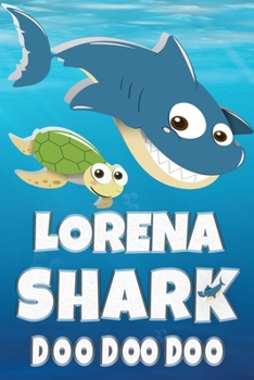 Lorena Shark Doo Doo Doo: Lorena Name Notebook Journal For Drawing Taking Notes and Writing, Personal Named Firstname Or Surname For Someone Called ... Personolised Fun Custom Name Gift For Lorena