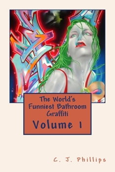 Paperback The World's Funniest Bathroom Graffiti: Volume 1 Book