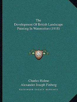 Paperback The Development Of British Landscape Painting In Watercolors (1918) Book