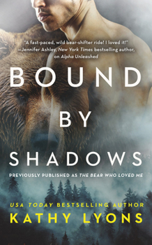 Mass Market Paperback Bound by Shadows (Previously Published as the Bear Who Loved Me) Book